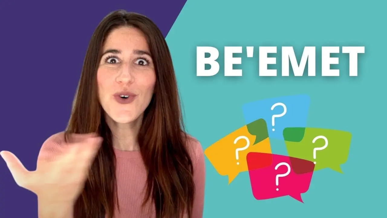 Today we will learn a new word  “Be’emet”.